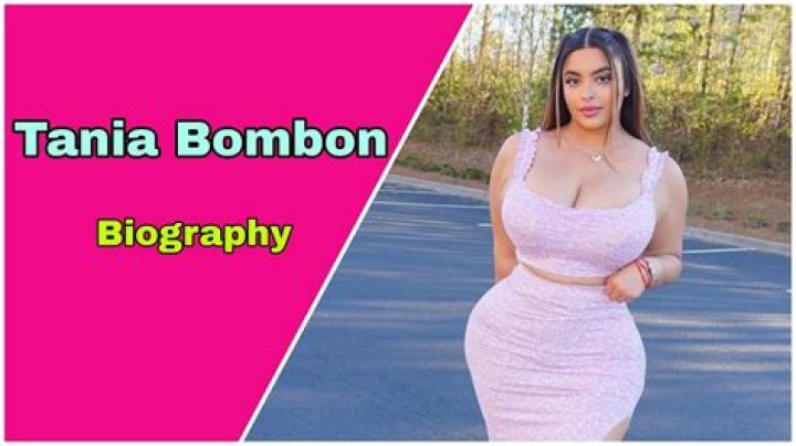 Tania Bombon Height, Weight, Net Worth, Age, Birthday, Wikipedia, Who, Nationality, Biography